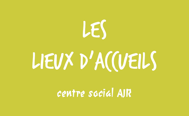 Lieux d'accueils centre social AJR