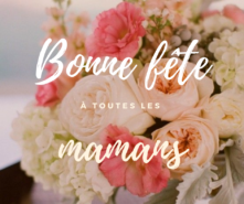 Bonne fête à toutes les mamans