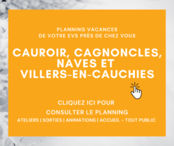 Planning vacances EVS CAUROIR, cagnoncles, naves ET Villers-en-cauchies